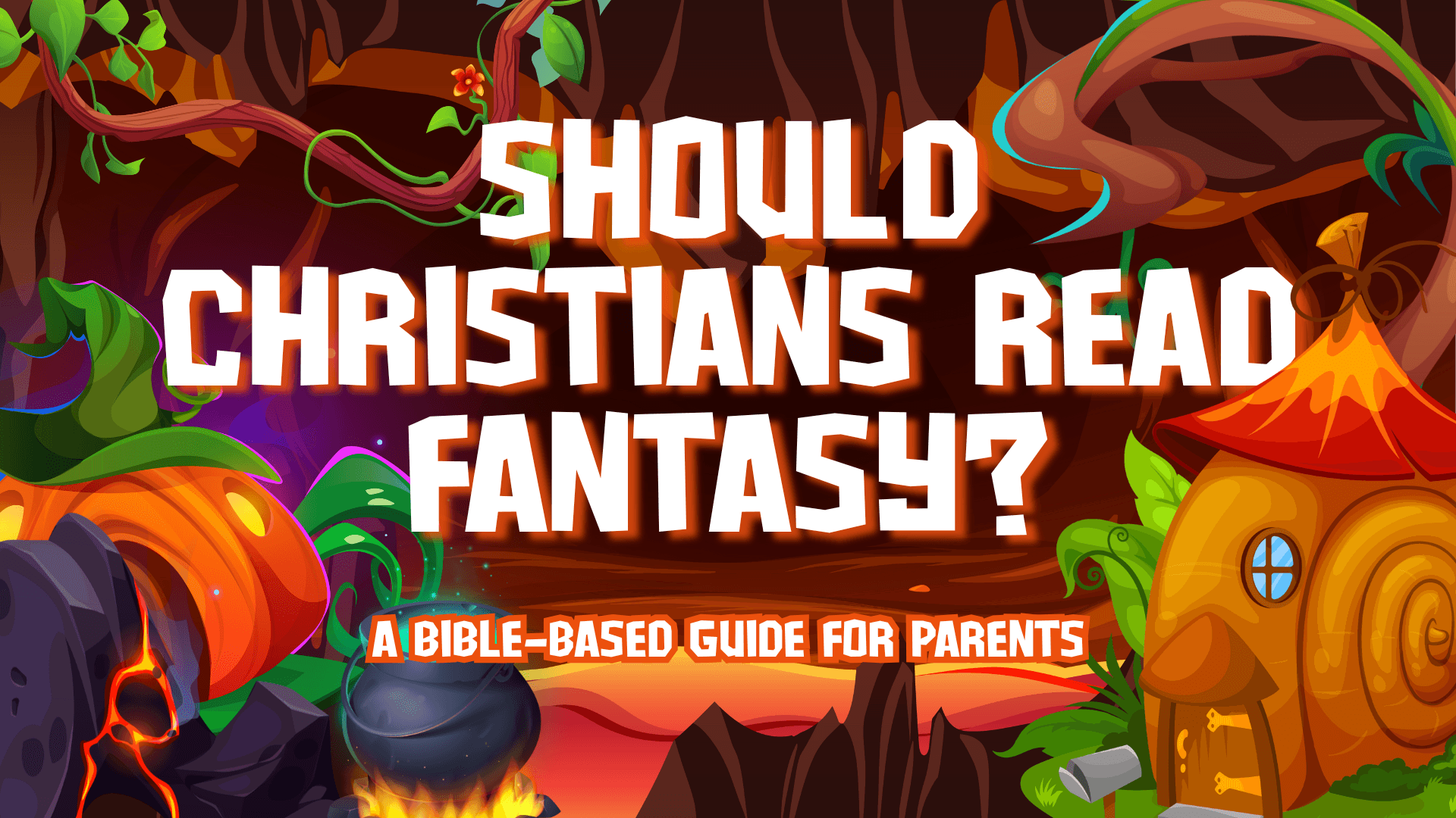 Should Christians Read Fantasy? A Bible-Based Guide for Parents