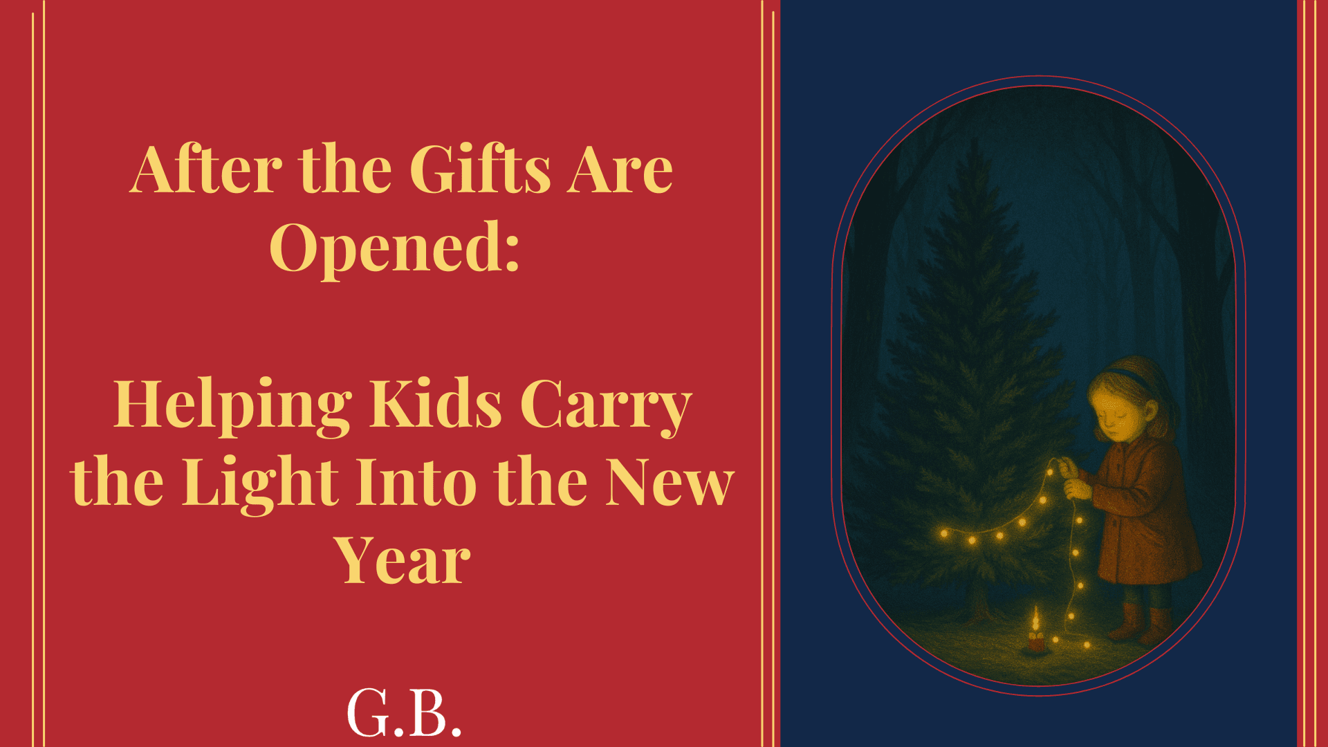 After the Gifts Are Opened: Helping Kids Carry the Light Into the New Year