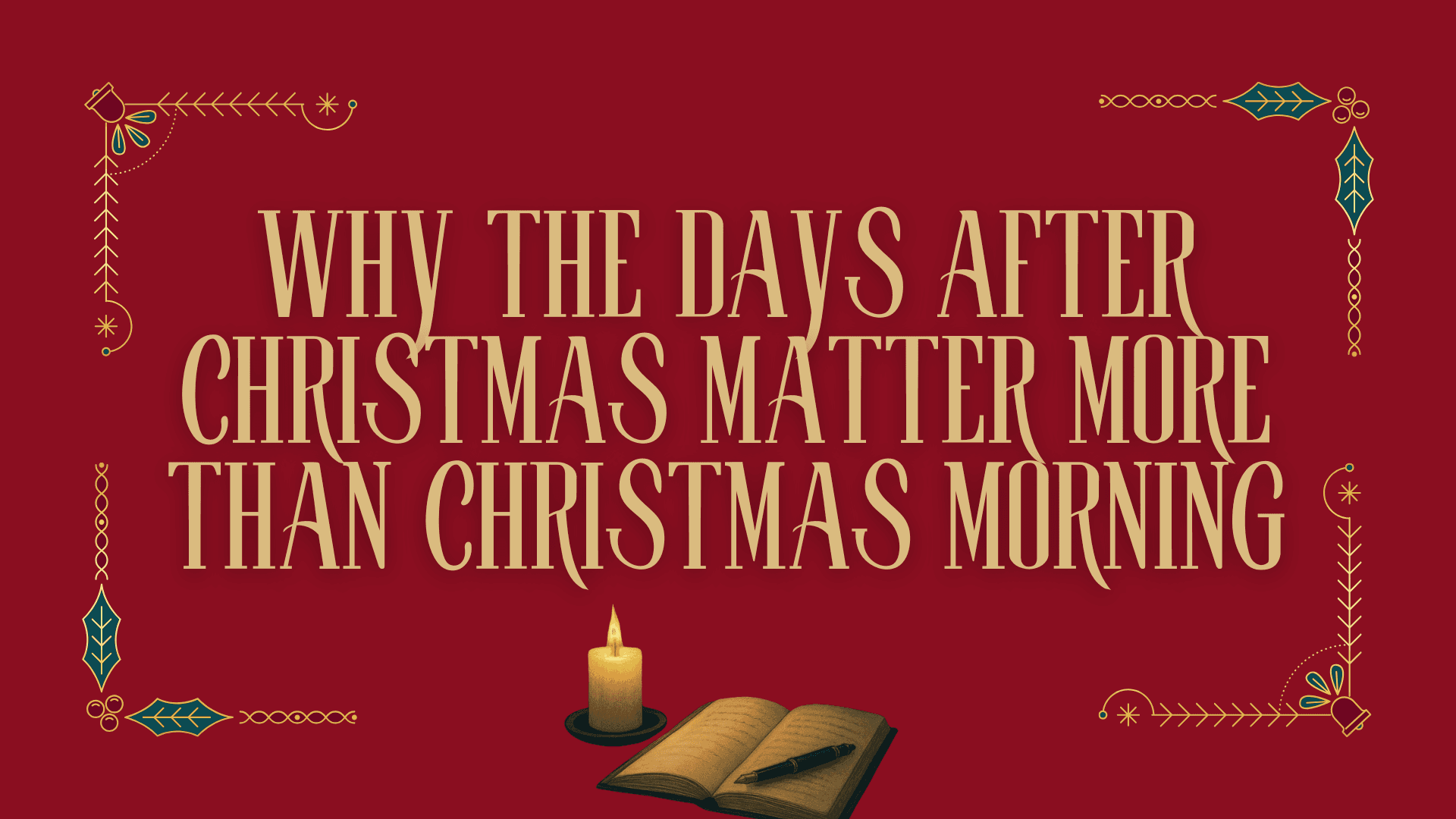 Why the Days After Christmas Matter More Than Christmas Morning